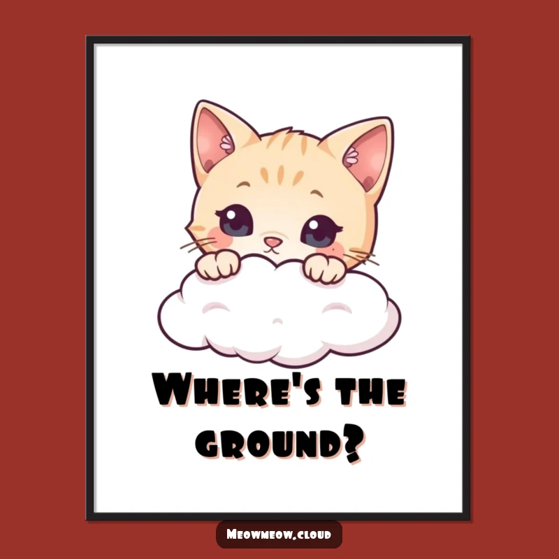 Funny Curious Cat Cloud Poster: Whimsical Wall Art, Delightful Funny Gift!