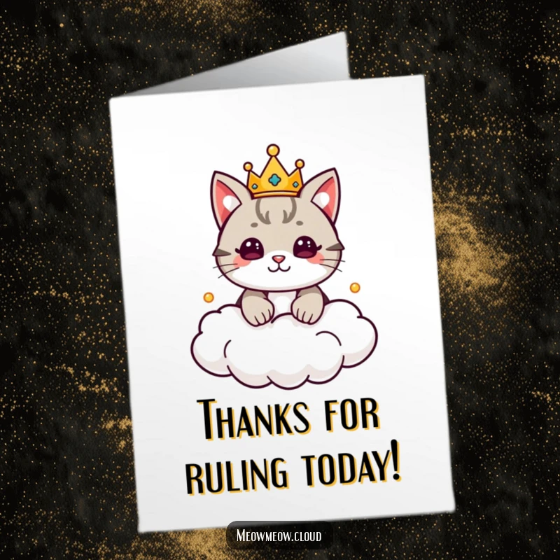 Funny free printable thank you card: a cute cat wearing a tiny crown, ruling a cloud kingdom, expressing thanks.